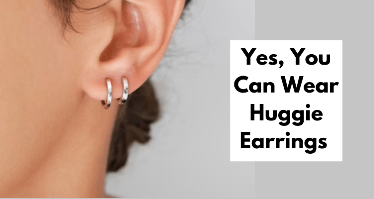 Can I Wear Huggie Earrings After Piercing?