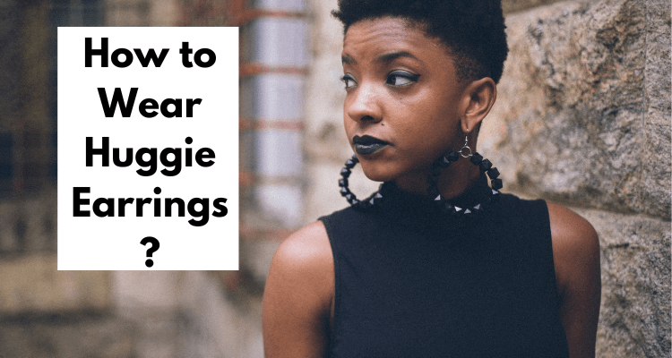 How to wear Huggie Earrings