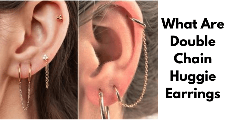 What Are Double Chain Huggie Earrings