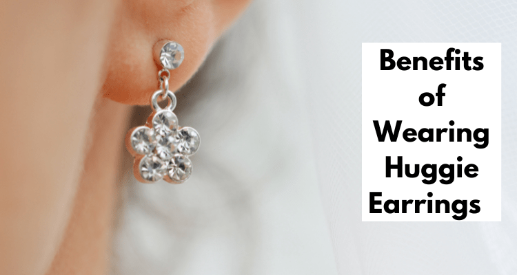 Benefits of Huggie Earrings 