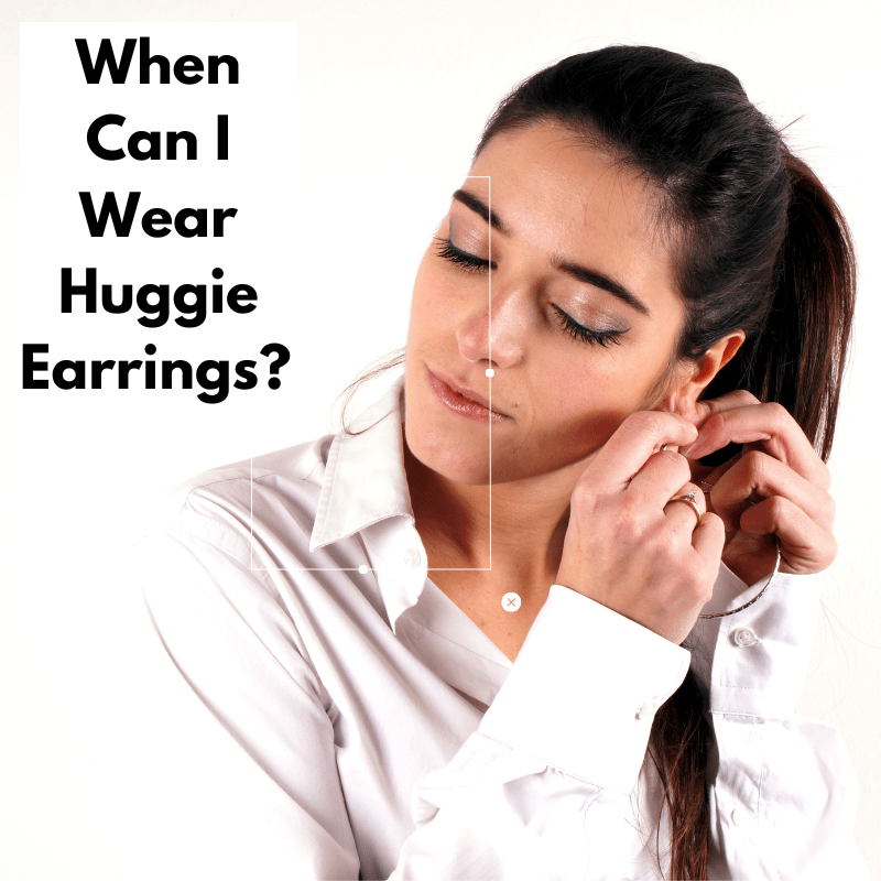 When Can I Wear Huggie Earrings 