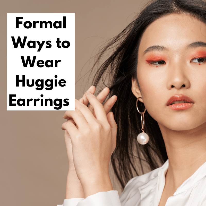 Formal Ways to Wear Huggie Earrings 