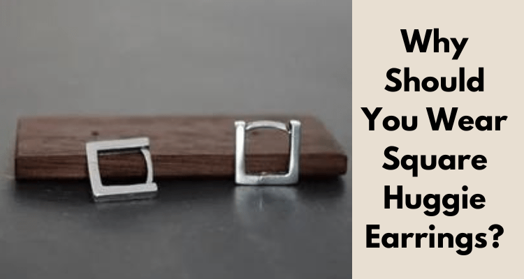 Top 6 Stylish Ways to Wear Square Huggie Earrings